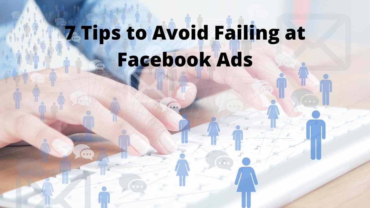  Tips to Avoid Failing at Facebook Ads
