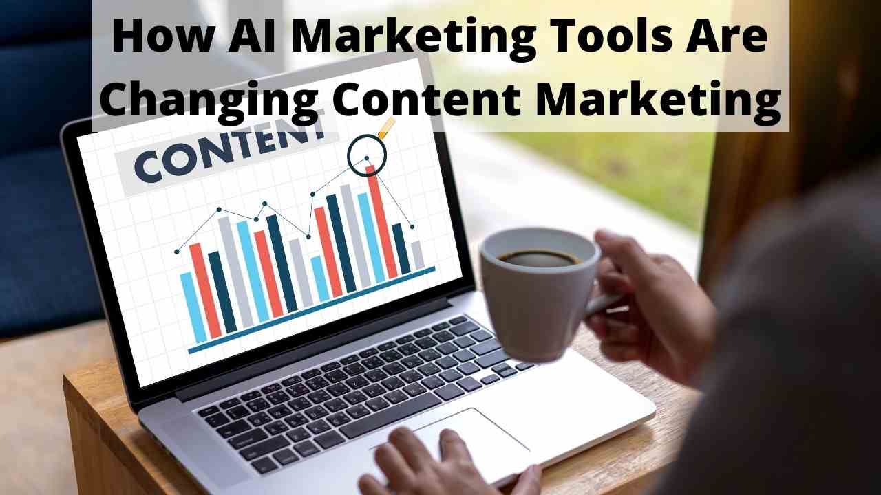 How AI Marketing Tools are Changing Content Marketing