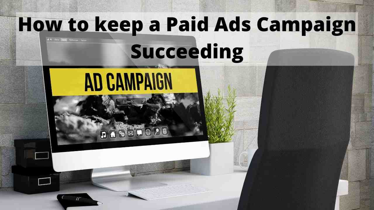 How to keep a Paid Ads Campaign Succeeding