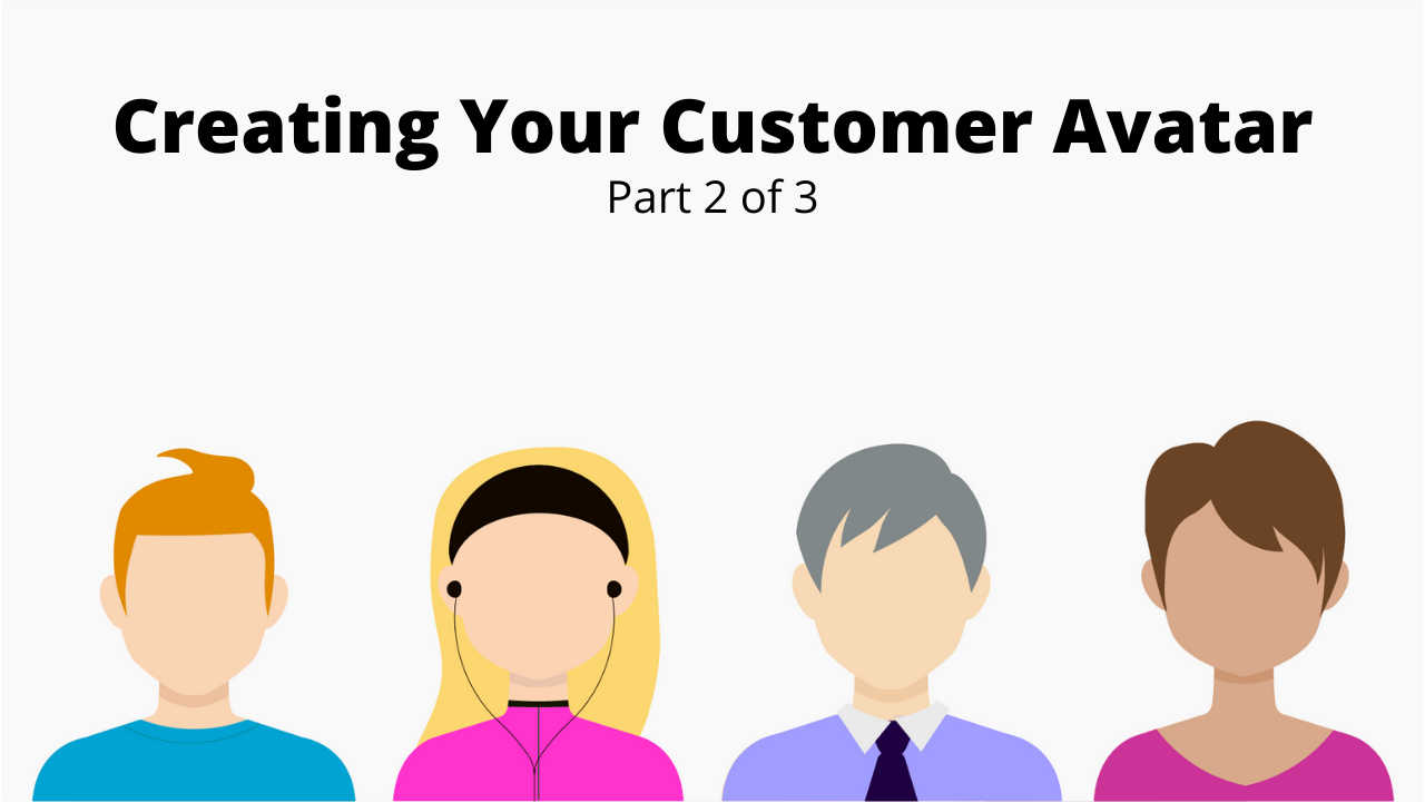 Creating your Customer Avatar Part 2