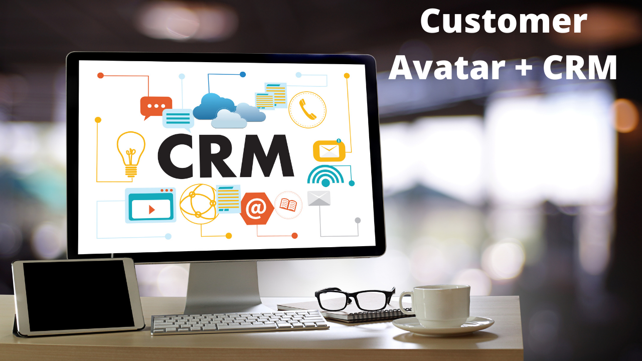 How to use your Customer Avatar with your CRM