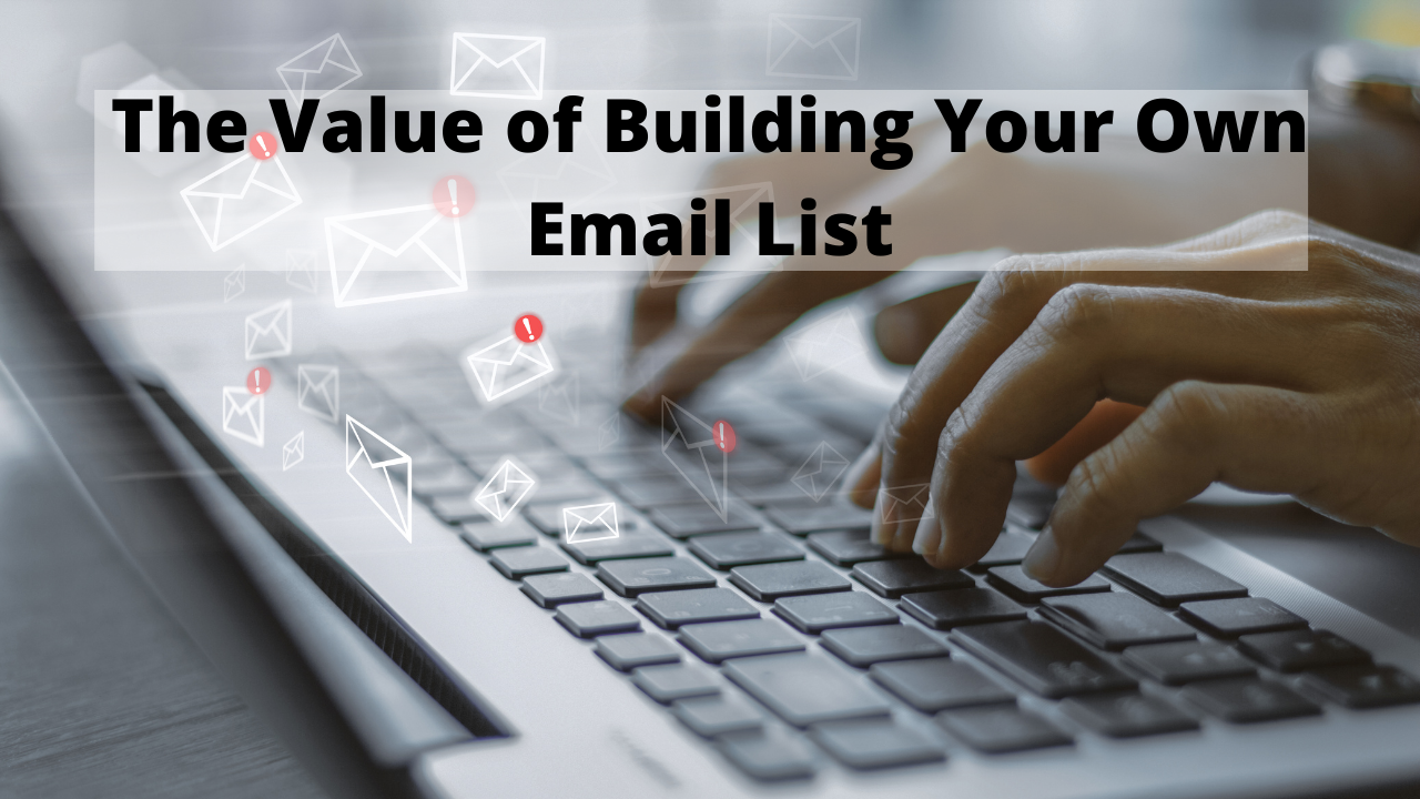 The Value of Building Your Own Email List