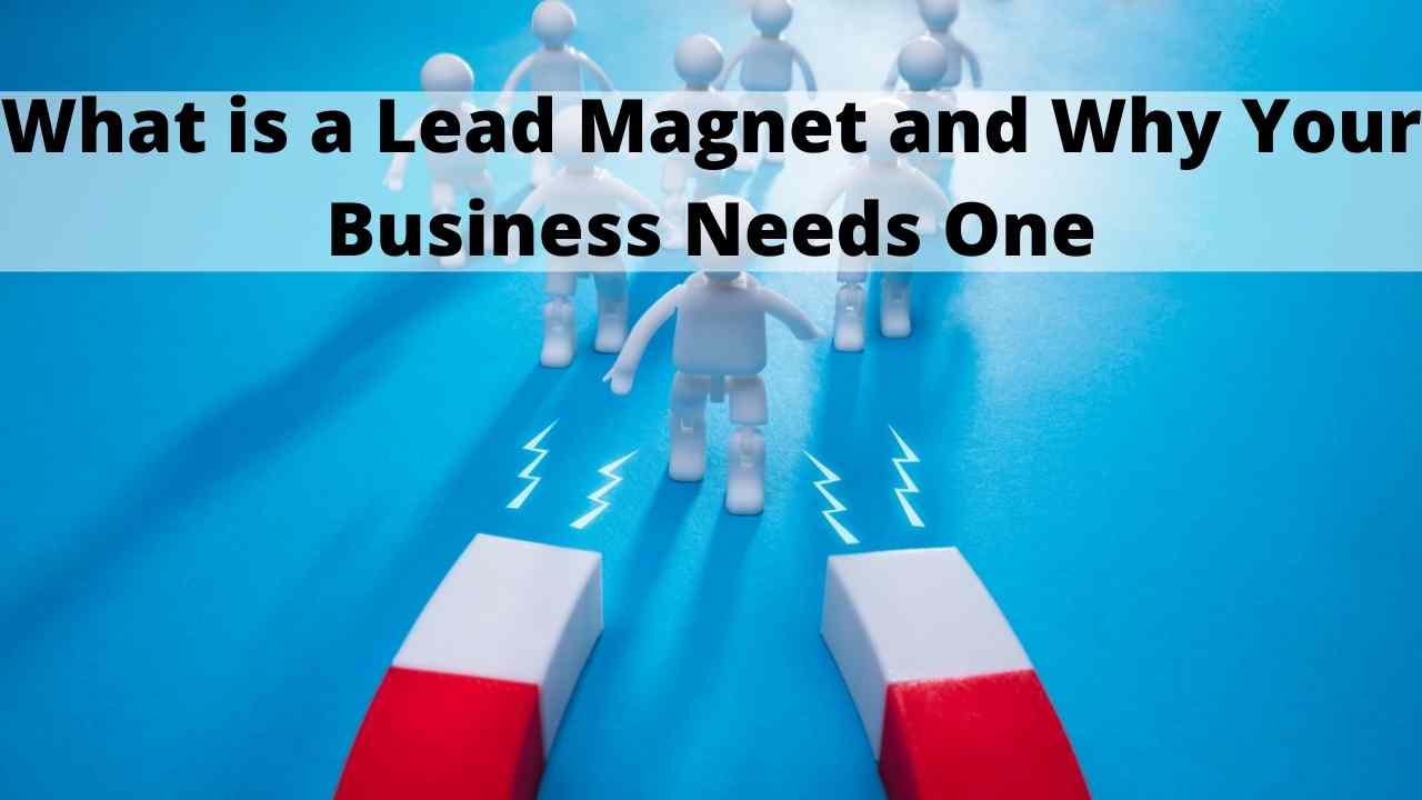 What is a Lead Magnet and Why Your Business Needs One